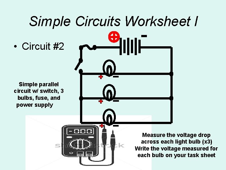 Simple Circuits Worksheet l • Circuit #2 Simple parallel circuit w/ switch, 3 bulbs,
