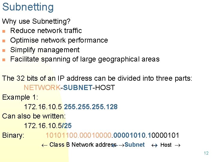 Subnetting Why use Subnetting? n Reduce network traffic n Optimise network performance n Simplify