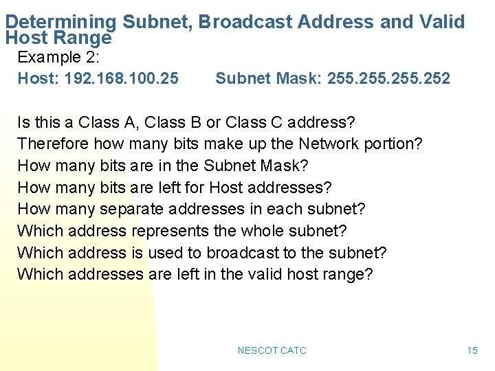 Determining Subnet, Broadcast Address and Valid Host Range Example 2: Host: 192. 168. 100.