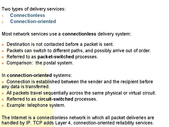 Two types of delivery services: 1. Connectionless 2. Connection-oriented Most network services use a