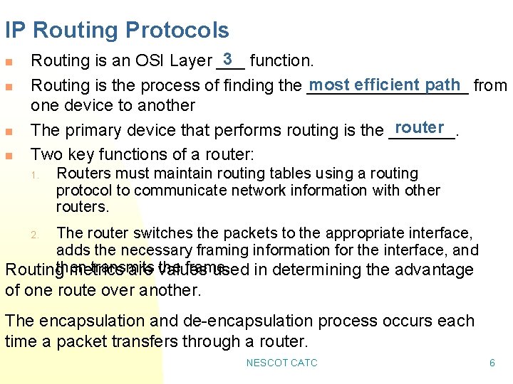 IP Routing Protocols n n 3 Routing is an OSI Layer ___ function. most