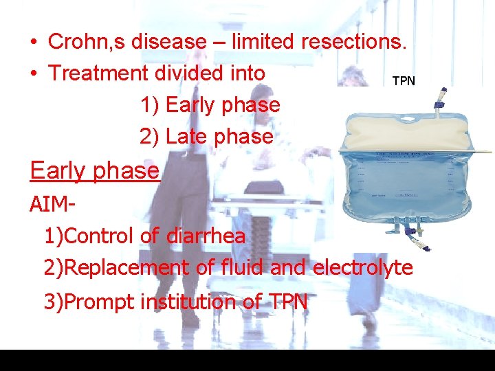  • Crohn, s disease – limited resections. • Treatment divided into TPN 1)