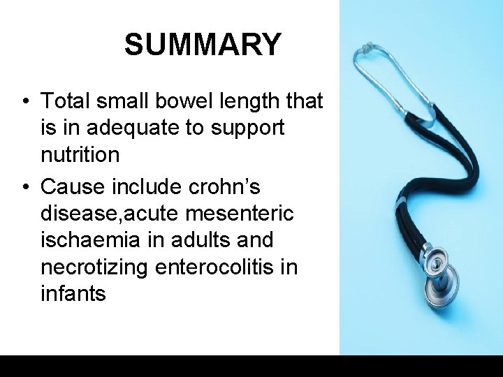 SUMMARY • Total small bowel length that is in adequate to support nutrition •