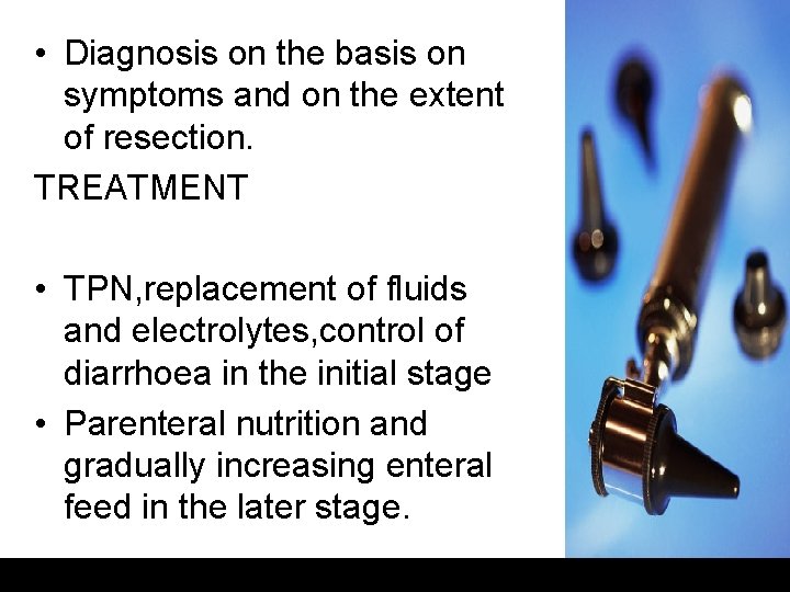  • Diagnosis on the basis on symptoms and on the extent of resection.