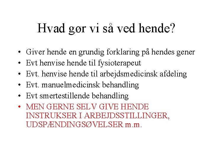 Hvad gør vi så ved hende? • • • Giver hende en grundig forklaring