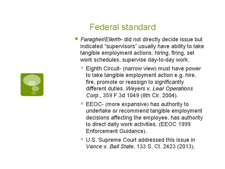 Federal standard § Faragher/Ellerth- did not directly decide issue but indicated “supervisors” usually have