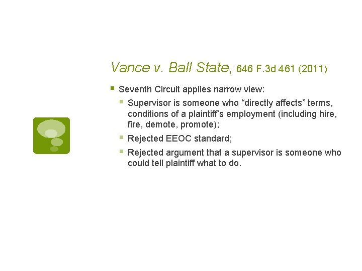 Vance v. Ball State, 646 F. 3 d 461 (2011) § Seventh Circuit applies