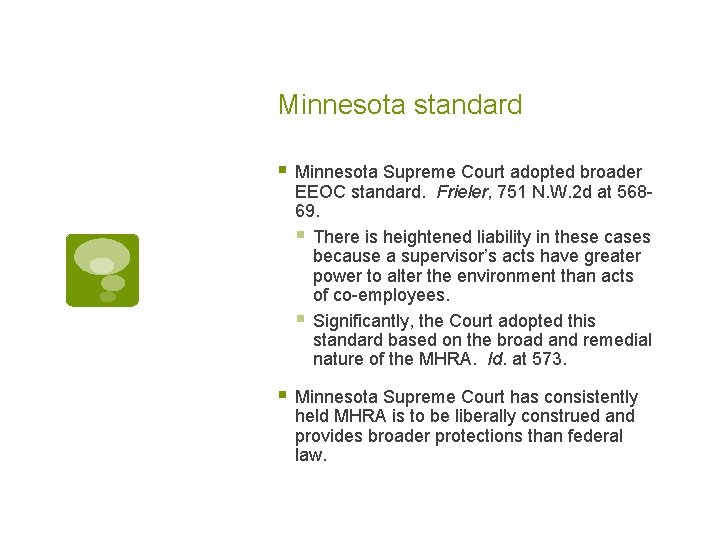 Minnesota standard § Minnesota Supreme Court adopted broader EEOC standard. Frieler, 751 N. W.