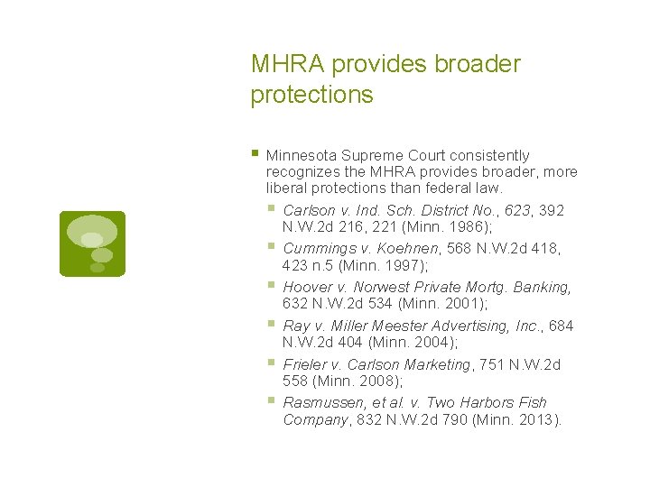 MHRA provides broader protections § Minnesota Supreme Court consistently recognizes the MHRA provides broader,
