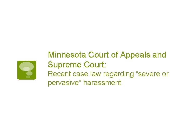 Minnesota Court of Appeals and Supreme Court: Recent case law regarding “severe or pervasive”