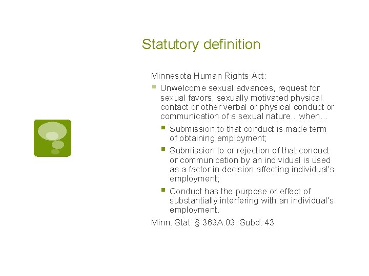 Statutory definition Minnesota Human Rights Act: § Unwelcome sexual advances, request for sexual favors,