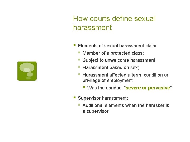 How courts define sexual harassment § Elements of sexual harassment claim: § Member of