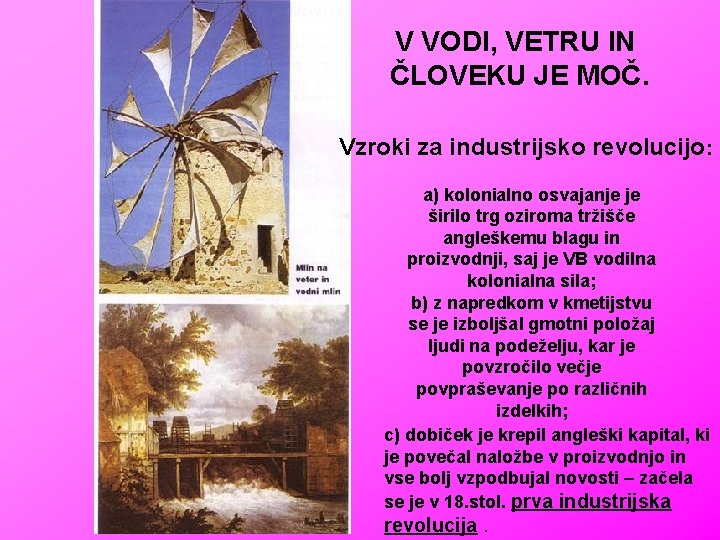 V VODI, VETRU IN ČLOVEKU JE MOČ. Vzroki za industrijsko revolucijo: a) kolonialno osvajanje