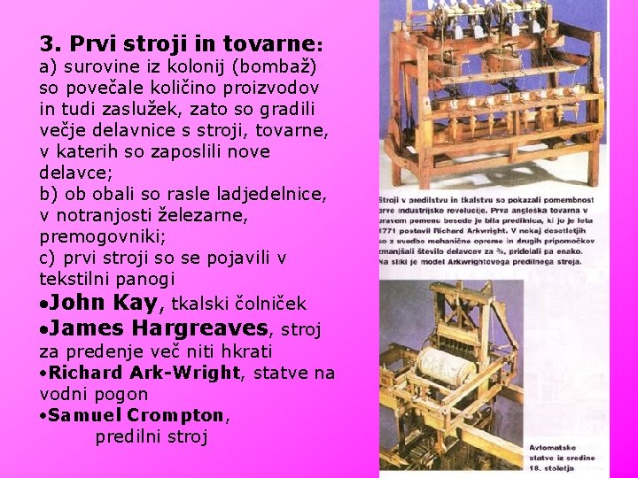 3. Prvi stroji in tovarne: a) surovine iz kolonij (bombaž) so povečale količino proizvodov
