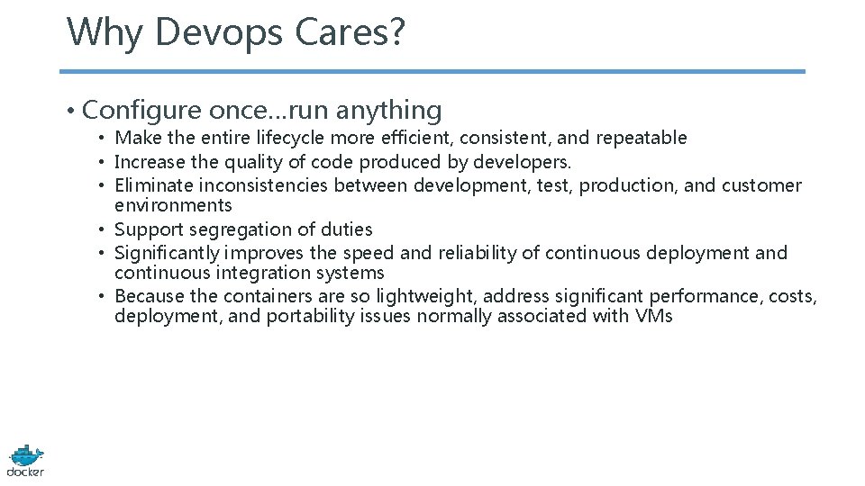 Why Devops Cares? • Configure once…run anything • Make the entire lifecycle more efficient,