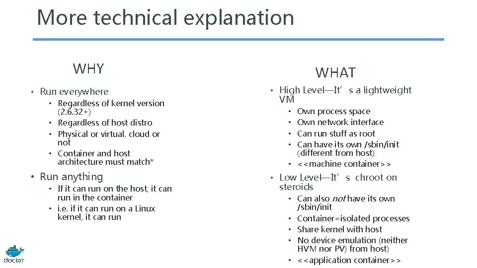 More technical explanation WHY • Run everywhere • Regardless of kernel version (2. 6.