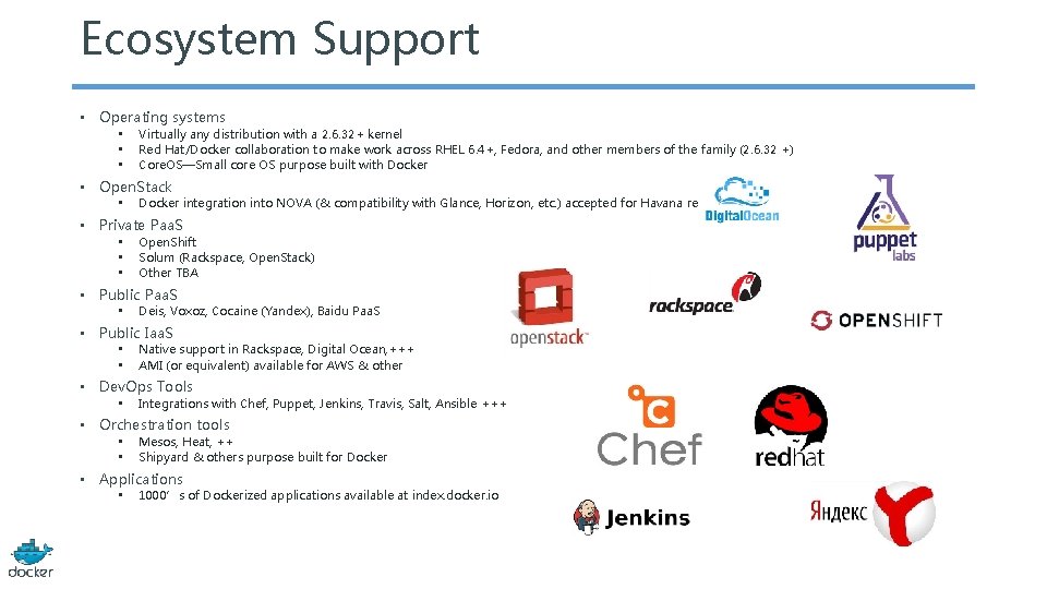 Ecosystem Support • Operating systems • • • Virtually any distribution with a 2.