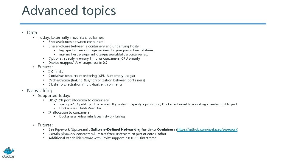Advanced topics • Data • Today: Externally mounted volumes • • Share volumes between