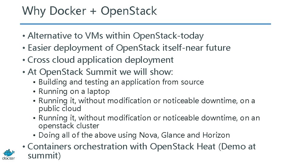 Why Docker + Open. Stack • Alternative to VMs within Open. Stack-today • Easier