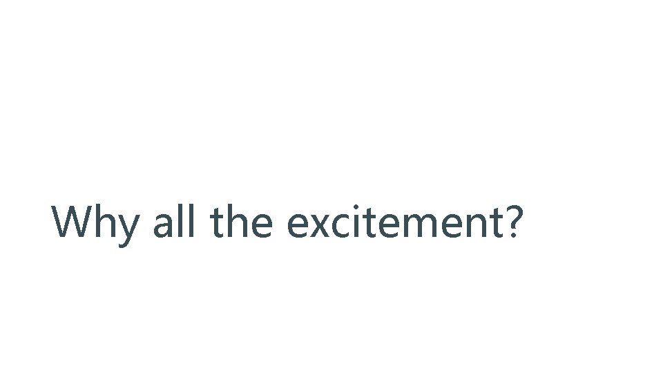 Why all the excitement? 