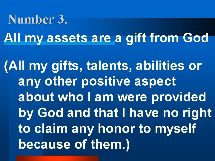 Number 3. All my assets are a gift from God (All my gifts, talents,