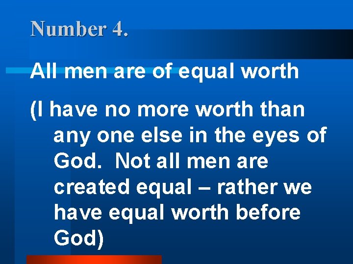Number 4. All men are of equal worth (I have no more worth than