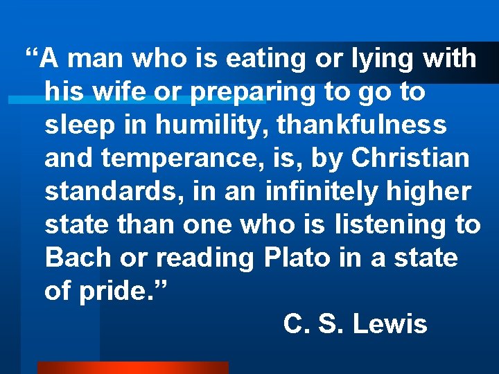 “A man who is eating or lying with his wife or preparing to go