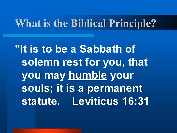 What is the Biblical Principle? "It is to be a Sabbath of solemn rest