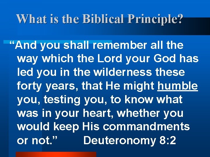 What is the Biblical Principle? “And you shall remember all the way which the