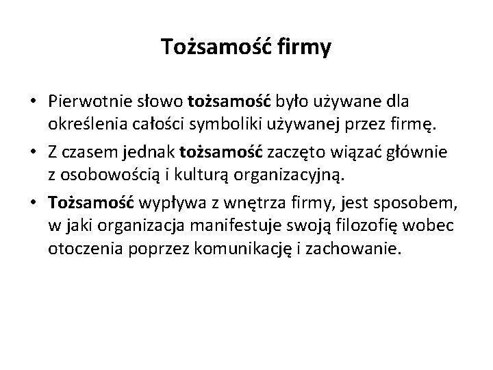 Tożsamość firmy • Pierwotnie słowo tożsamość było używane dla określenia całości symboliki używanej przez