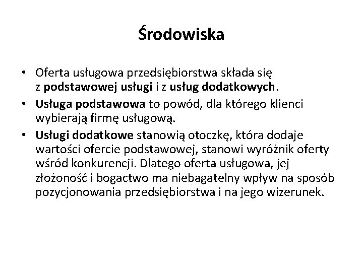 Środowiska • Oferta usługowa przedsiębiorstwa składa się z podstawowej usługi i z usług dodatkowych.