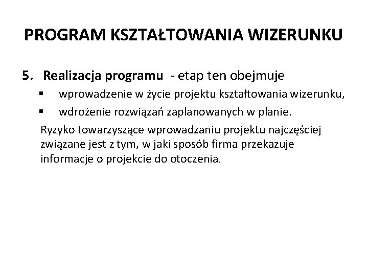 PROGRAM KSZTAŁTOWANIA WIZERUNKU 5. Realizacja programu - etap ten obejmuje § wprowadzenie w życie