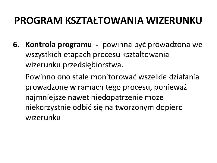 PROGRAM KSZTAŁTOWANIA WIZERUNKU 6. Kontrola programu - powinna być prowadzona we wszystkich etapach procesu