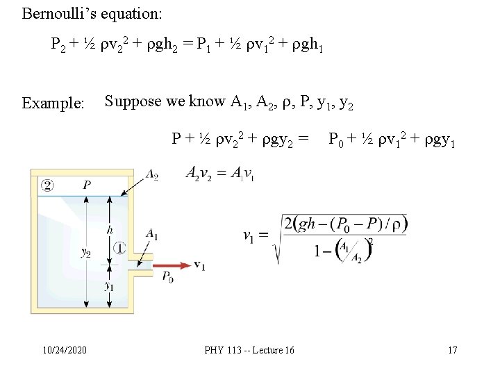 Bernoulli’s equation: P 2 + ½ rv 22 + rgh 2 = P 1