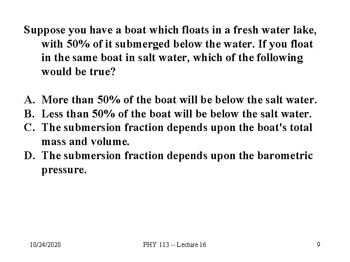 Suppose you have a boat which floats in a fresh water lake, with 50%