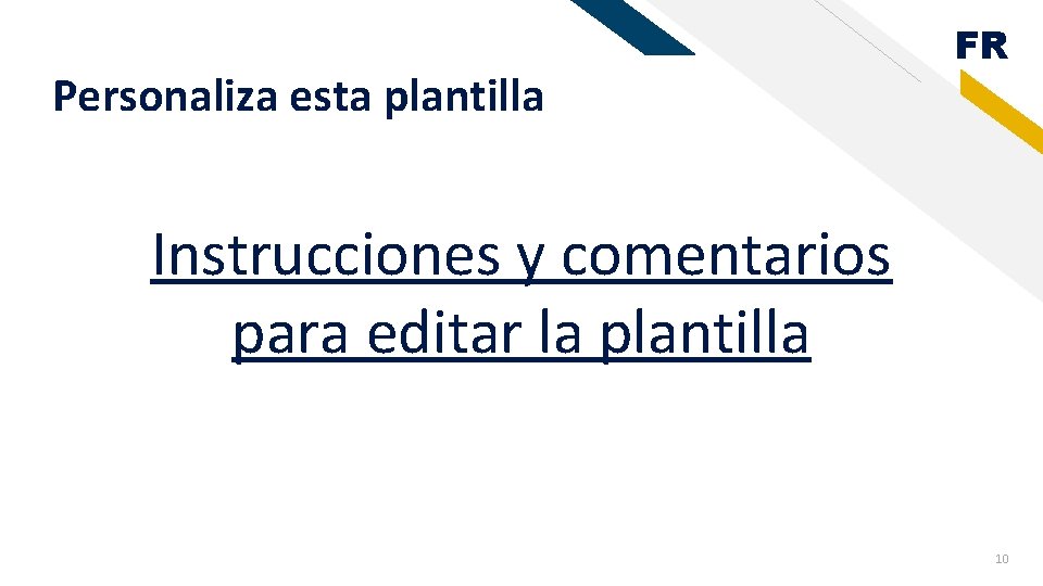 Personaliza esta plantilla FR Instrucciones y comentarios para editar la plantilla 10 