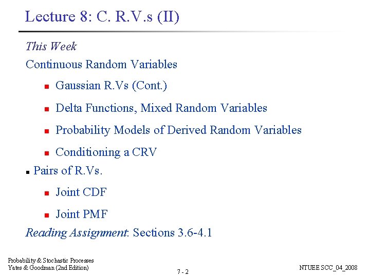 Lecture 8: C. R. V. s (II) This Week Continuous Random Variables n n