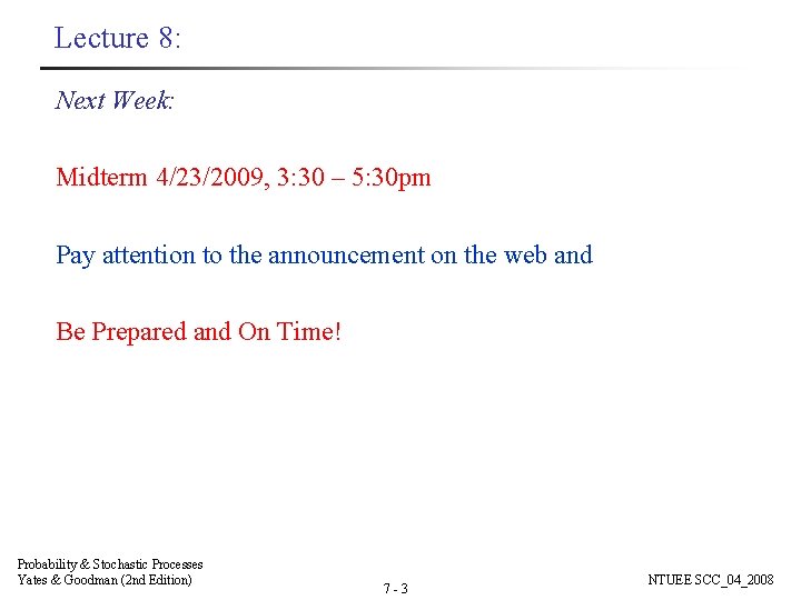 Lecture 8: Next Week: Midterm 4/23/2009, 3: 30 – 5: 30 pm Pay attention