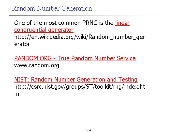 Random Number Generation One of the most common PRNG is the linear congruential generator