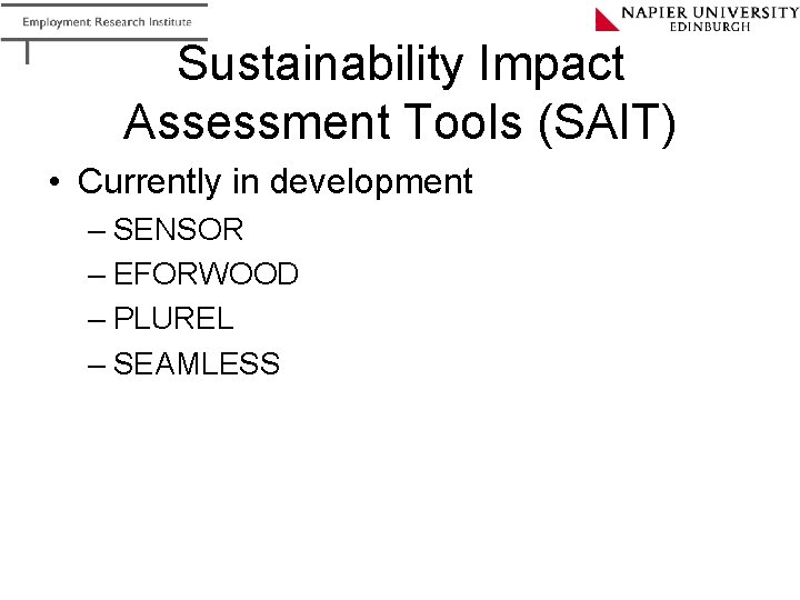 Sustainability Impact Assessment Tools (SAIT) • Currently in development – SENSOR – EFORWOOD –