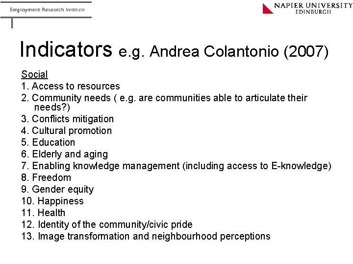 Indicators e. g. Andrea Colantonio (2007) Social 1. Access to resources 2. Community needs