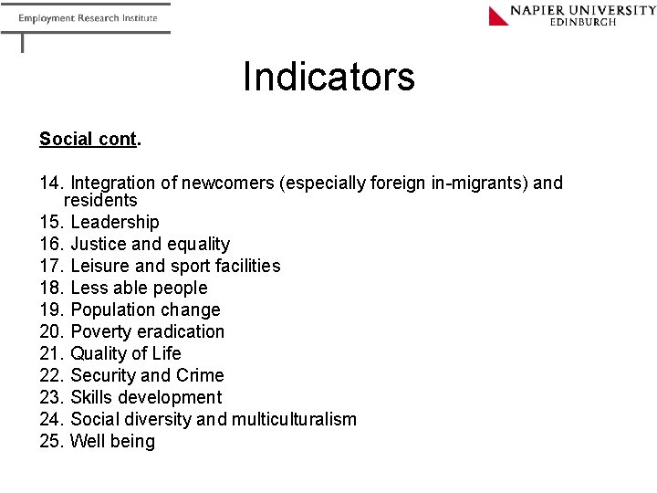 Indicators Social cont. 14. Integration of newcomers (especially foreign in-migrants) and residents 15. Leadership