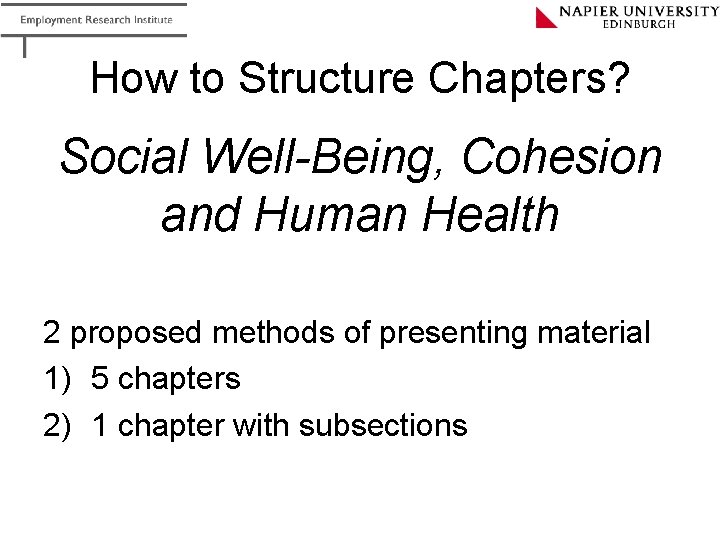 How to Structure Chapters? Social Well-Being, Cohesion and Human Health 2 proposed methods of