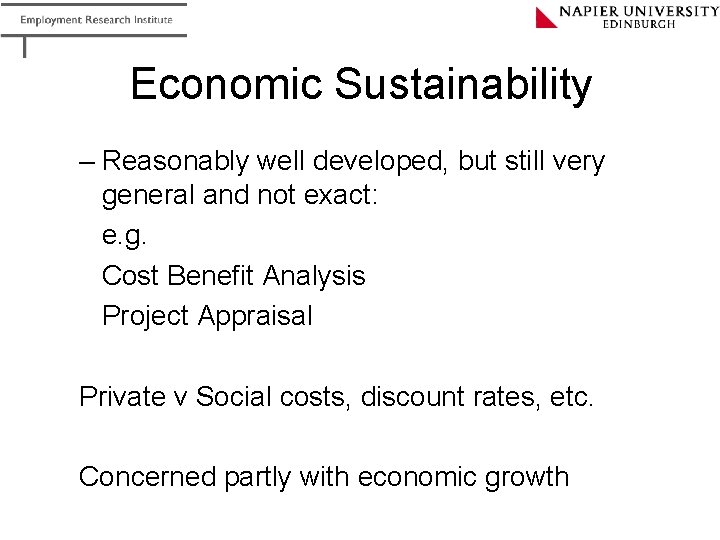 Economic Sustainability – Reasonably well developed, but still very general and not exact: e.