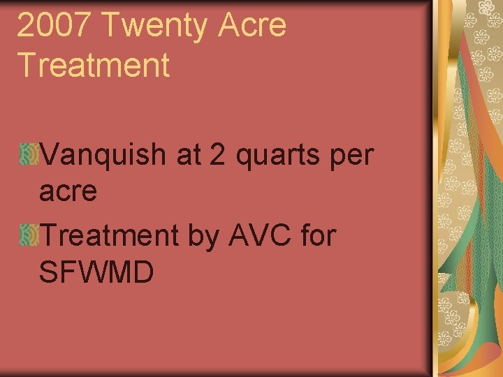 2007 Twenty Acre Treatment Vanquish at 2 quarts per acre Treatment by AVC for