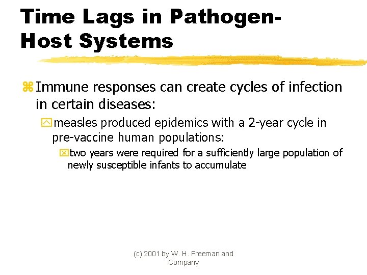 Time Lags in Pathogen. Host Systems z Immune responses can create cycles of infection