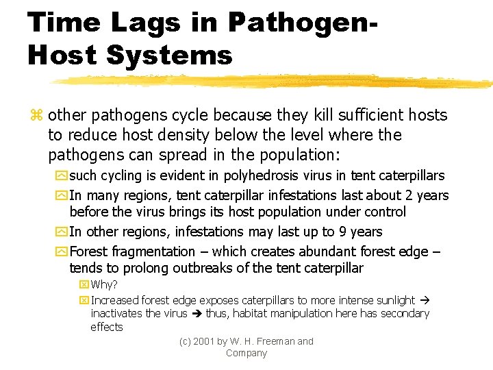 Time Lags in Pathogen. Host Systems z other pathogens cycle because they kill sufficient