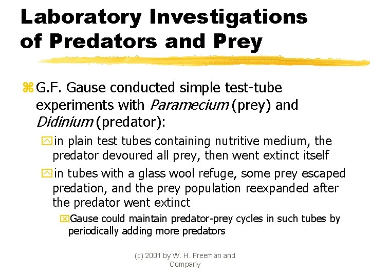 Laboratory Investigations of Predators and Prey z G. F. Gause conducted simple test-tube experiments