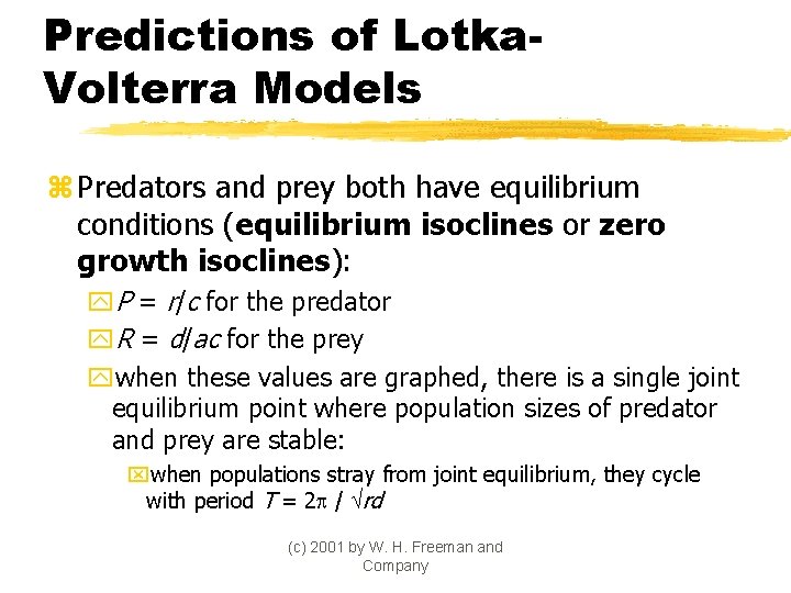 Predictions of Lotka. Volterra Models z Predators and prey both have equilibrium conditions (equilibrium