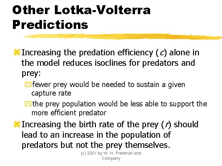 Other Lotka-Volterra Predictions z Increasing the predation efficiency (c) alone in the model reduces